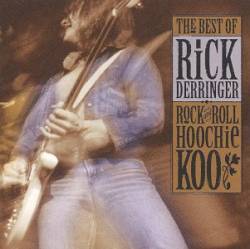 Rick Derringer : Rock and Roll Hoochie Koo - The Best of Rick Derringer